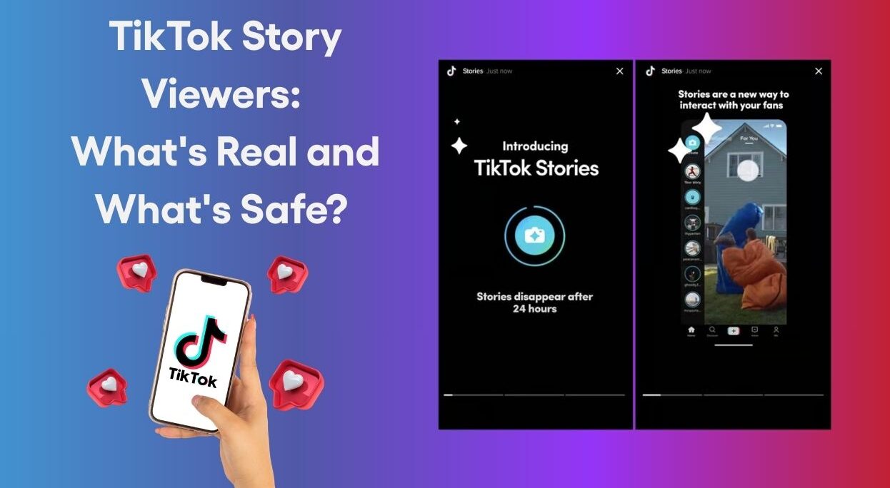 TikTok Story Viewers: What’s Real and What’s Safe?