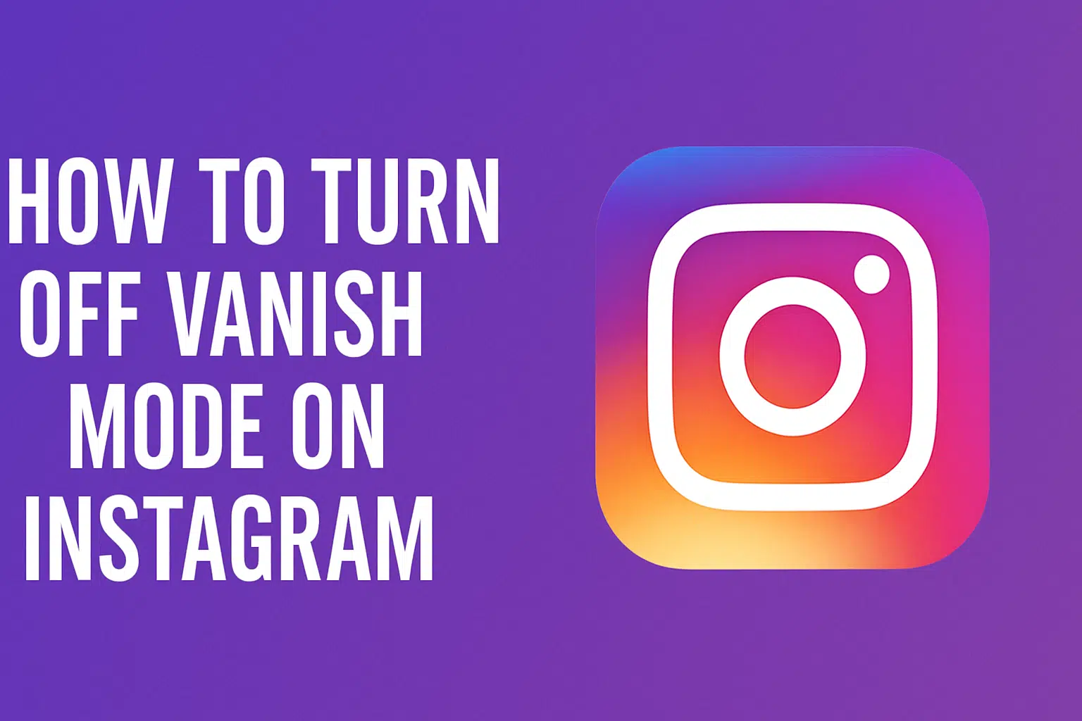How to Turn Off Vanish Mode on Instagram