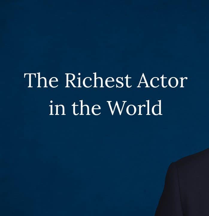 richest actor in the world