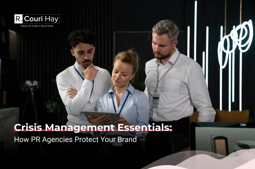 Crisis Management Essentials: How PR Agencies Protect Your Brand